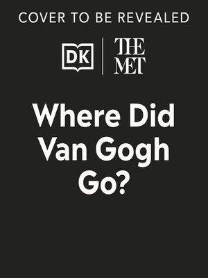 cover image of The Met Where Did Van Gogh Go?